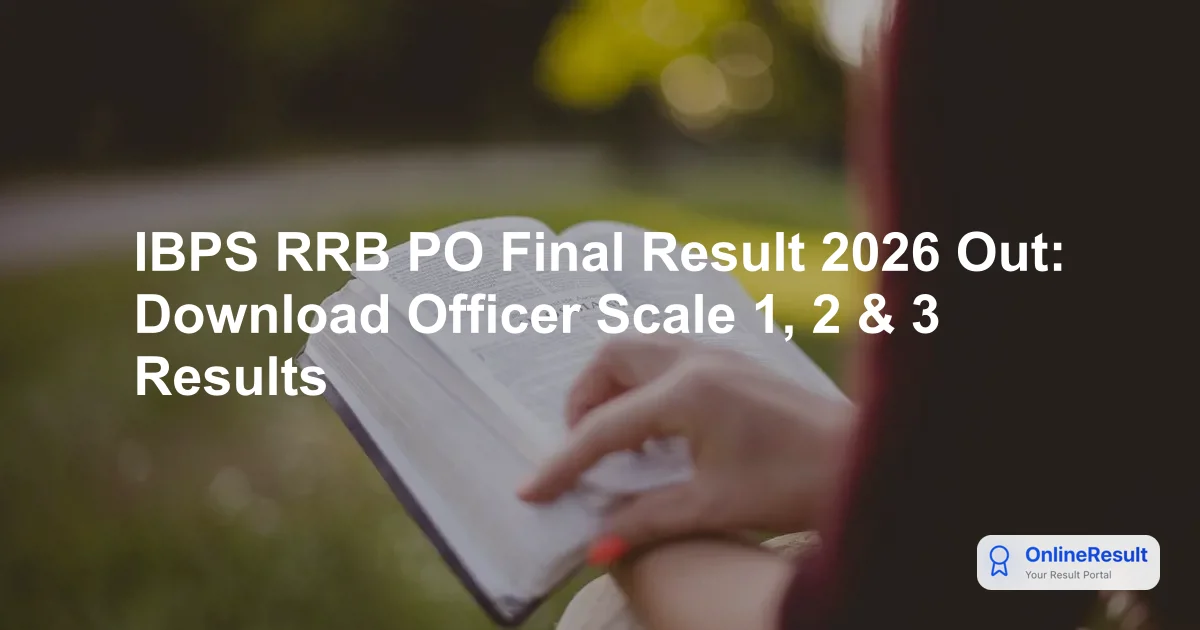 IBPS RRB PO Final Result 2026 Declared: Check Officer Scale 1, 2, 3 Cut-Offs & Scorecard