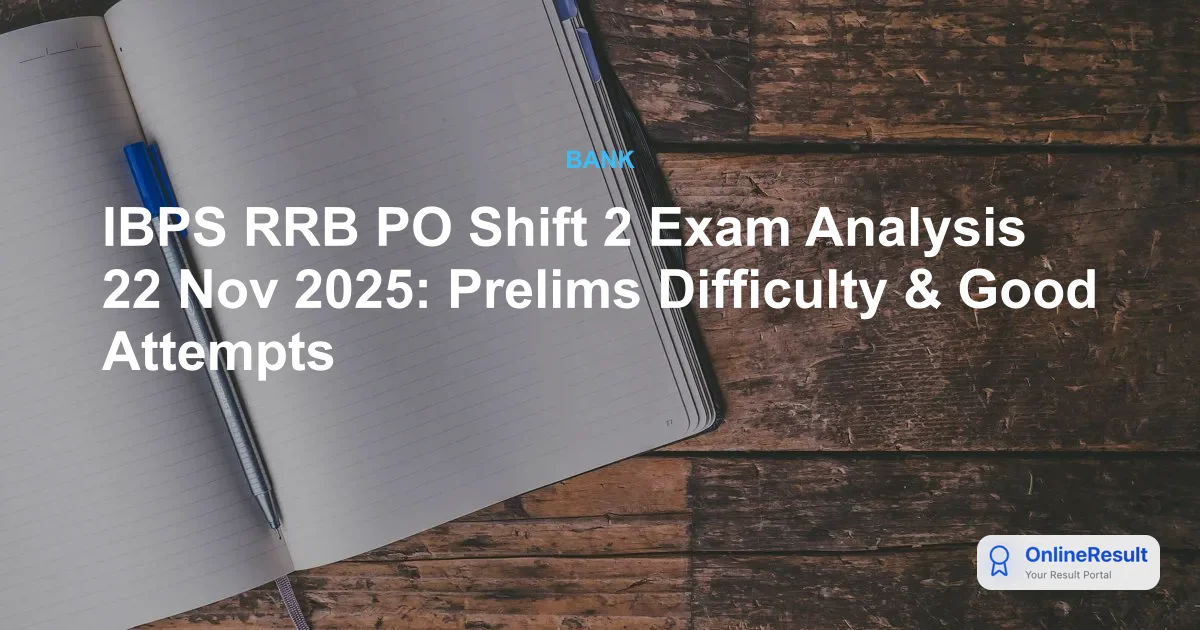 IBPS RRB PO Prelims Shift 2 Analysis (22 Nov 2025): Difficulty & Good Attempts