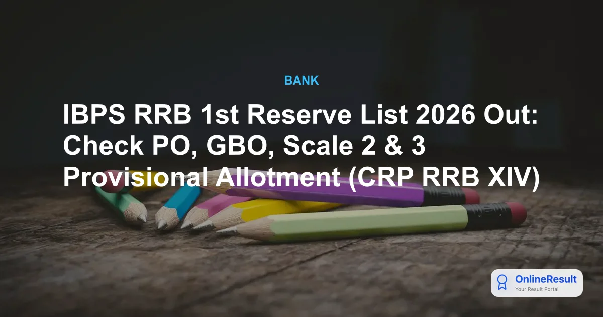 IBPS RRB 1st Reserve List 2026: Check CRP RRB XIV Provisional Allotment Status