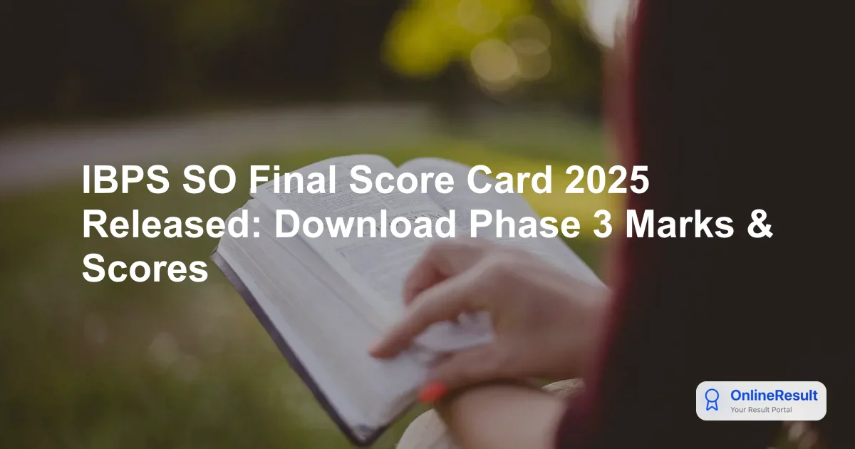 IBPS SO Final Score Card 2025 Released: Access Your Marks at ibps.in