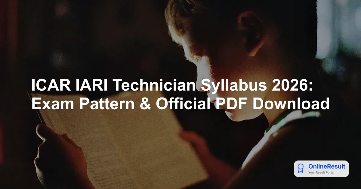 ICAR IARI Technician Syllabus & Exam Pattern 2026: CBT Details
