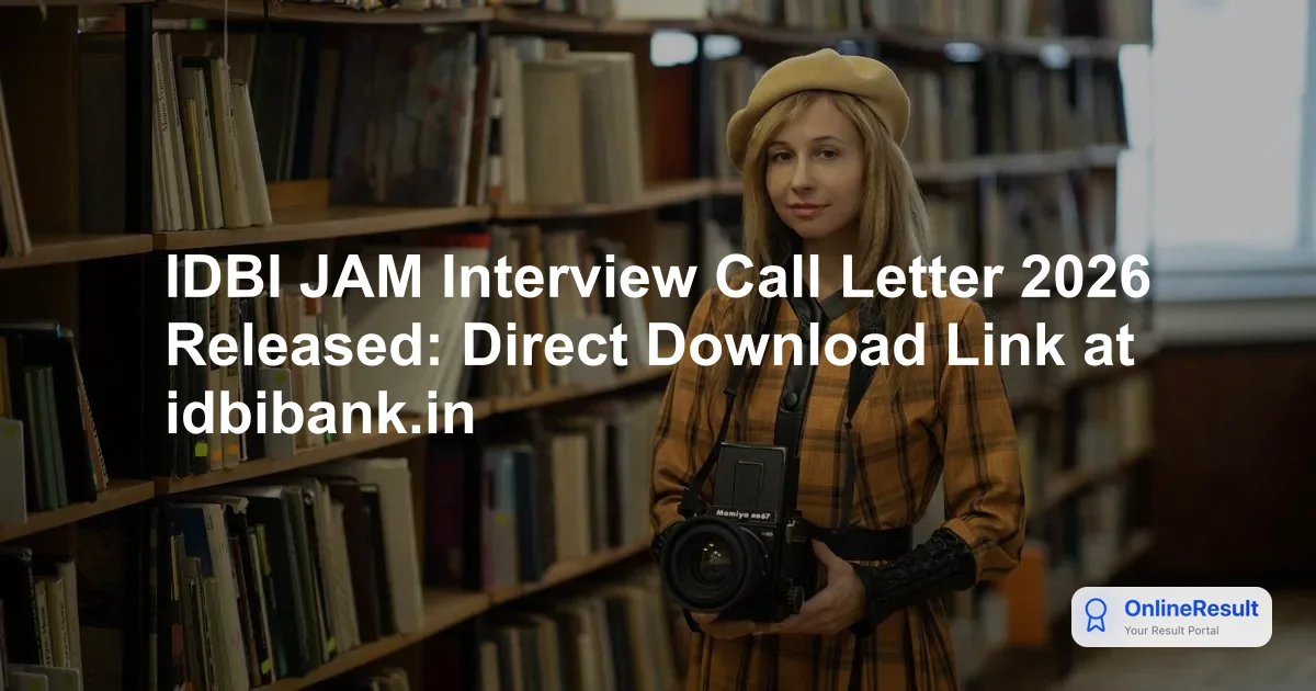 IDBI JAM Interview Call Letter 2026: Download Hall Ticket for Grade O & A Recruitment