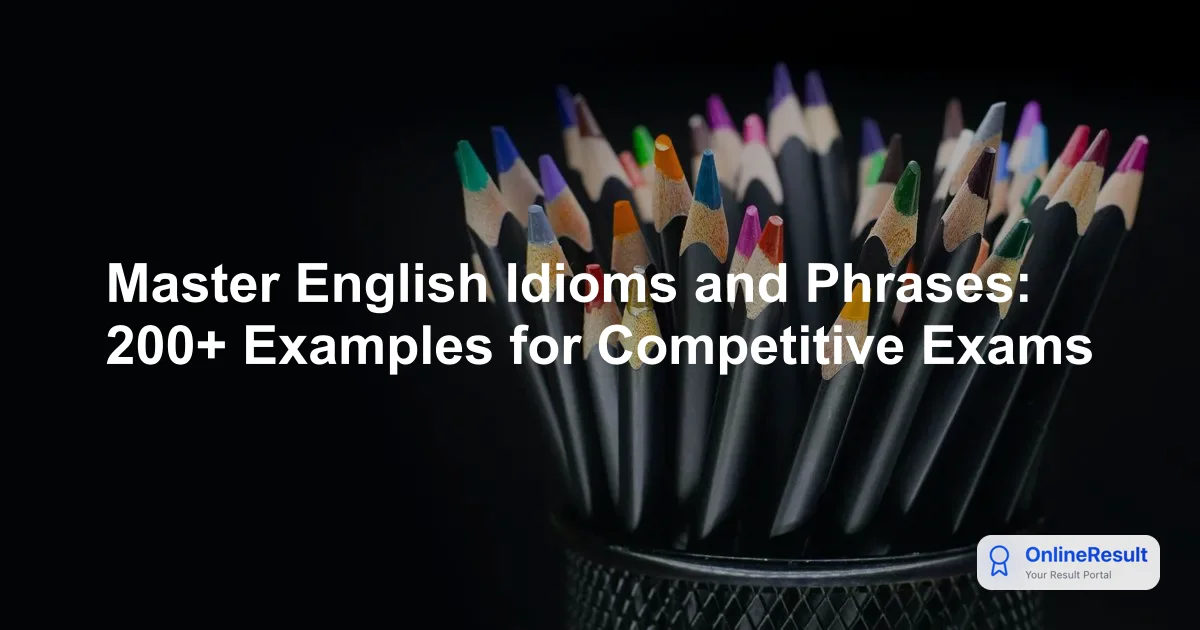Mastering Idioms and Phrases: A Comprehensive Guide for Competitive Exams