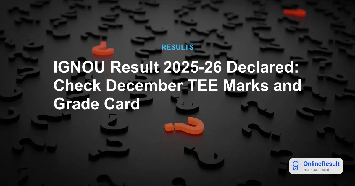 IGNOU Term-End Examination Results December 2025-26: Official Guide