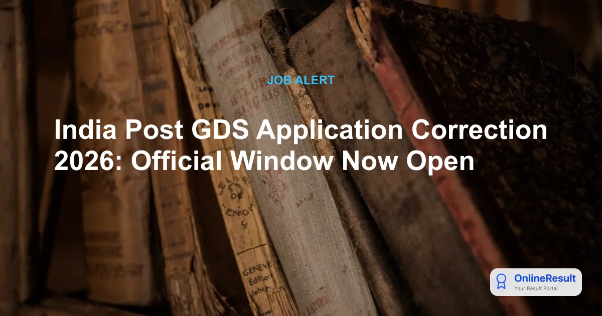India Post GDS Recruitment 2026: Vacancies, Merit Lists & Correction Window Updates