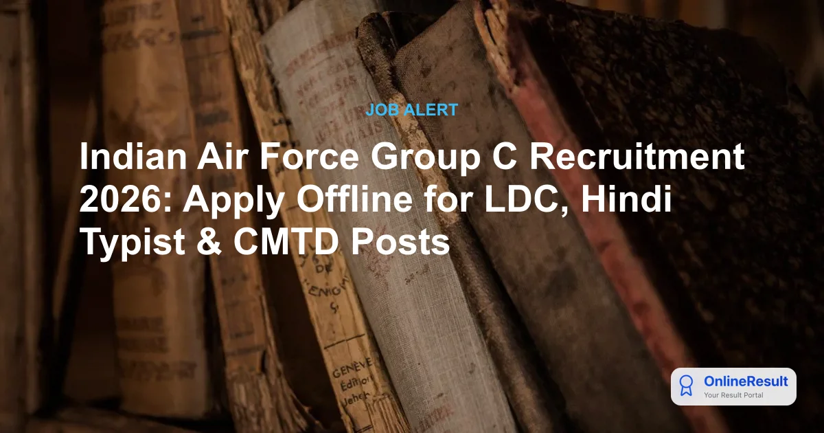 IAF Group C Recruitment 2026: Notification, Vacancies & Application Process