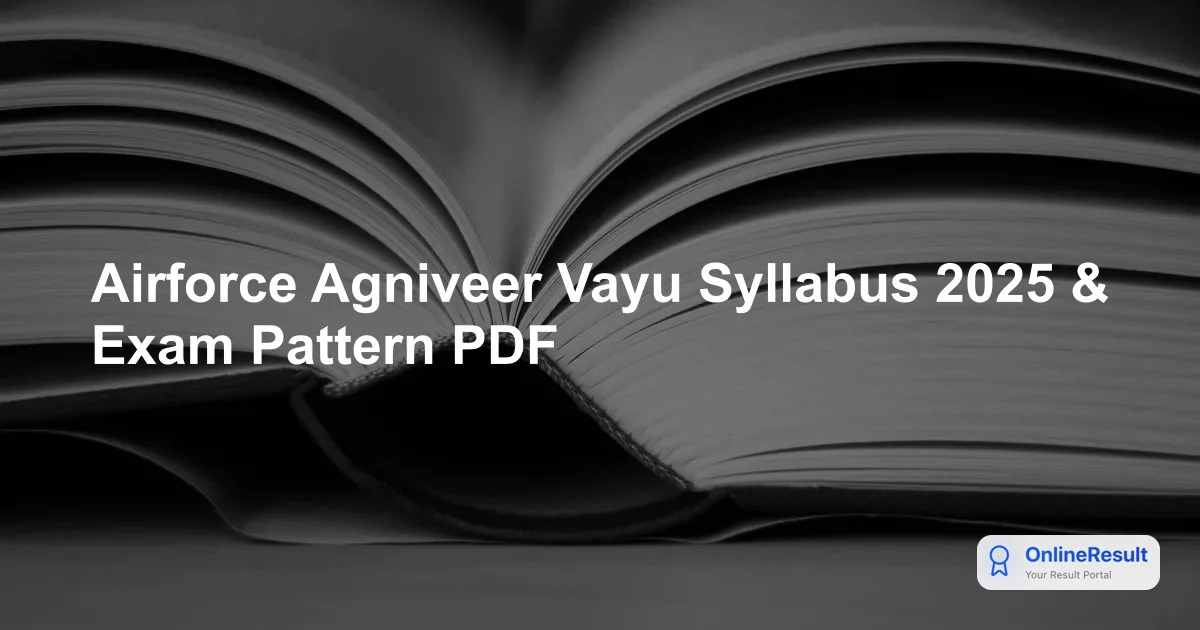 Indian Air Force Agniveer Vayu Intake 01/2026: Exam Pattern, Syllabus, and Selection Process