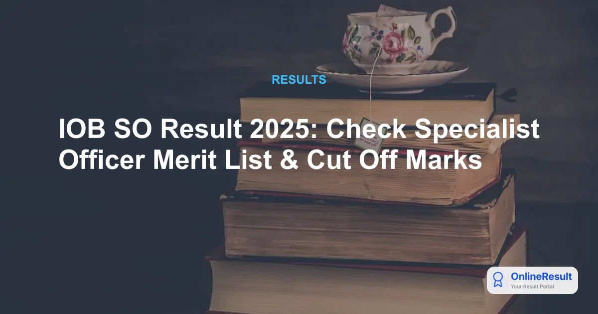 IOB SO Result 2025: Check Specialist Officer Merit List for MMG Scale II & III