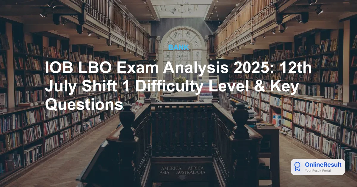 IOB LBO Exam Analysis 2025: Shift 1 Paper Review & Good Attempts