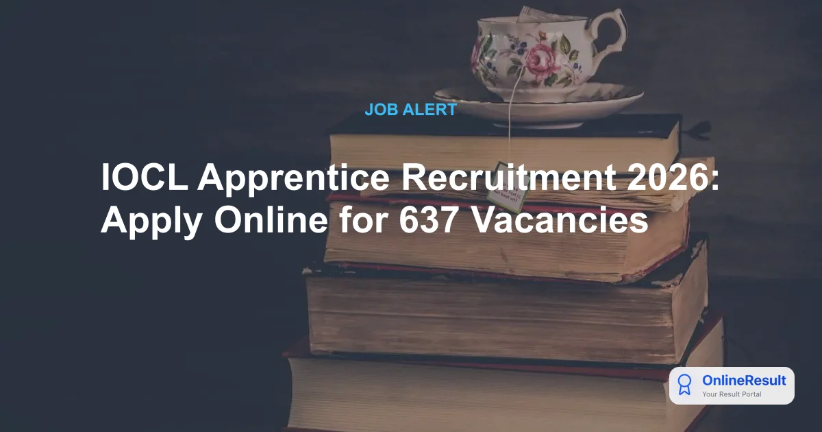 IOCL Apprentice Recruitment 2026: Apply Online for 637 Vacancies