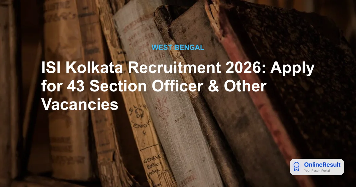 ISI Kolkata Recruitment 2026: Apply for 43 Section Officer, Electrician & Other Posts