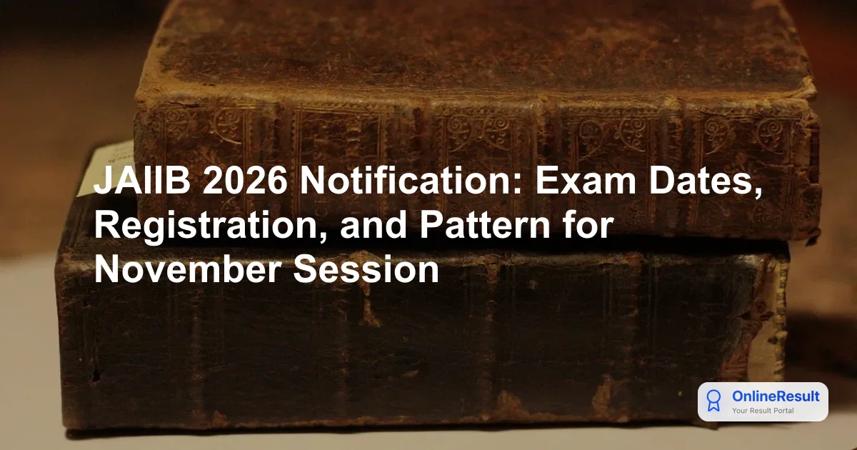 JAIIB Exam 2026 November Cycle: Dates, Fees, Syllabus, and Salary Increments