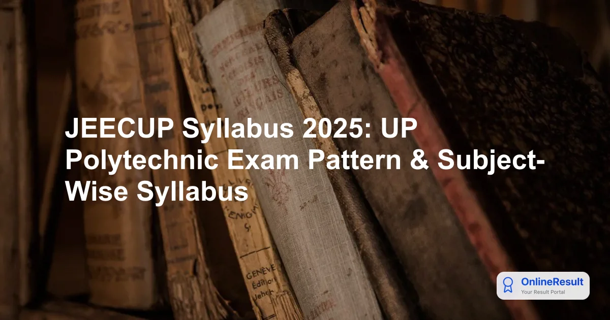 JEECUP Syllabus & Exam Pattern 2025: Complete Polytechnic Guide