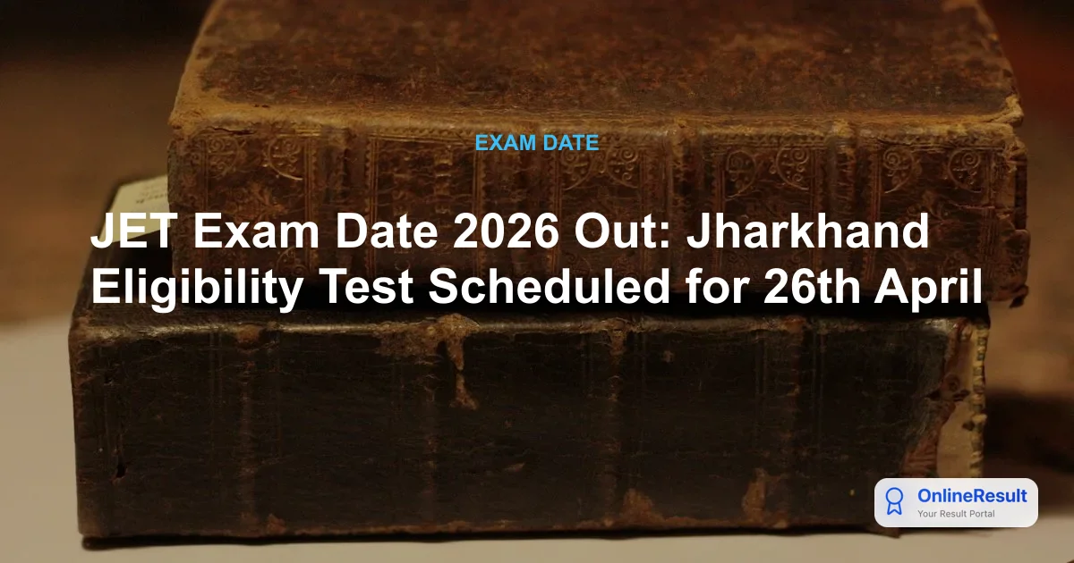 JPSC JET 2026: Exam Date Rescheduled to 26th April - Complete Guide