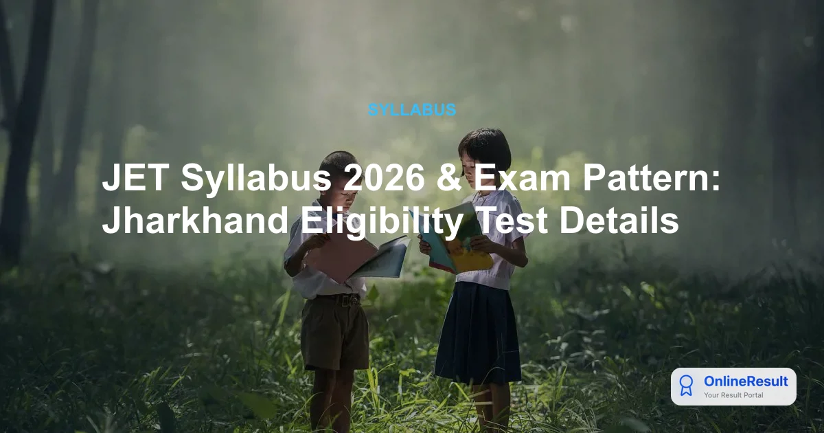 JET 2026: Jharkhand Eligibility Test Exam Date, Syllabus & Pattern