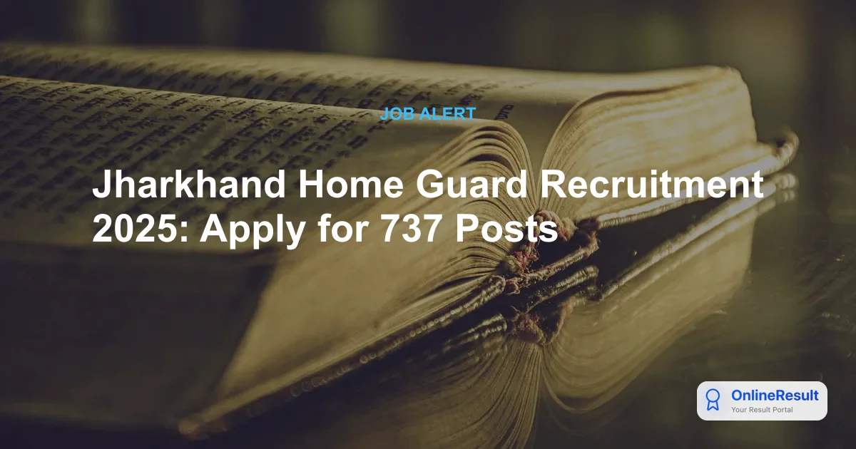 Jharkhand Home Guard Recruitment 2025: Apply for 737 Vacancies Online