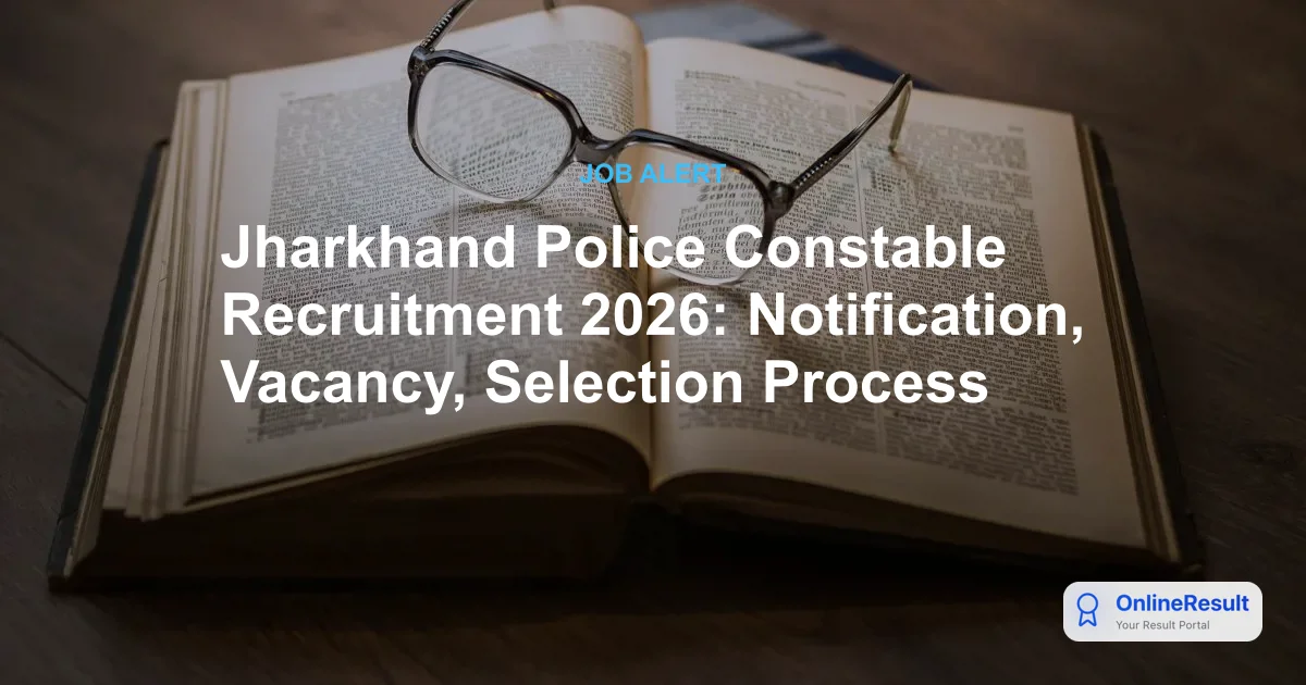 Jharkhand Police Constable Recruitment 2026: Notification, Exam Pattern, & Eligibility