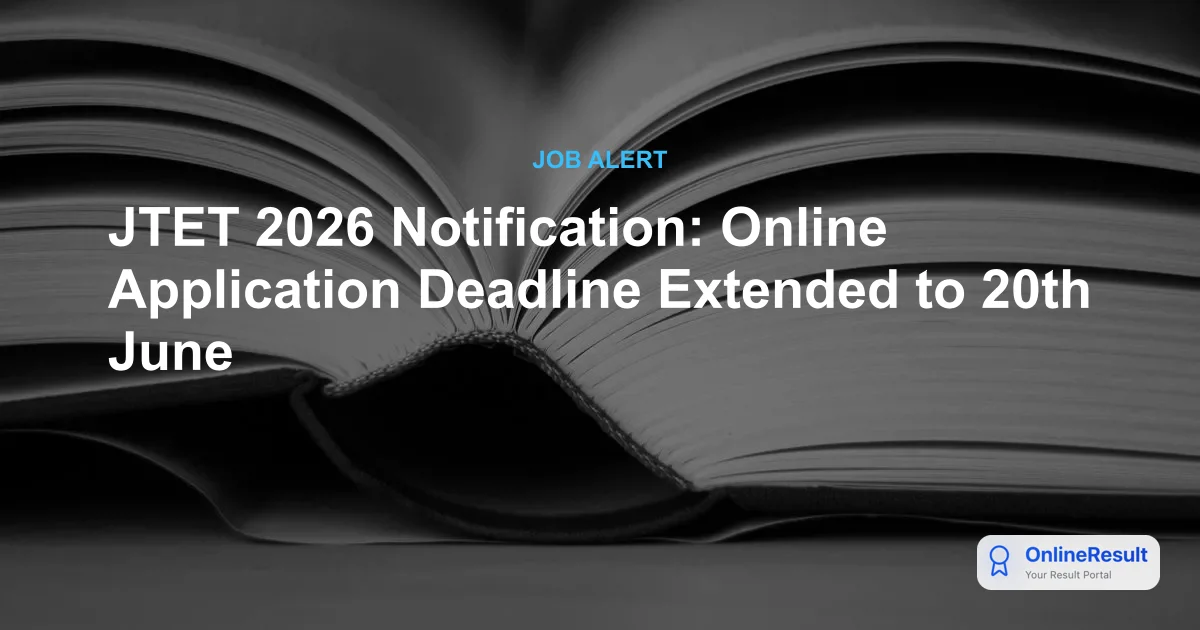 Jharkhand TET 2026 Notification, Application Deadline Extended to June 20