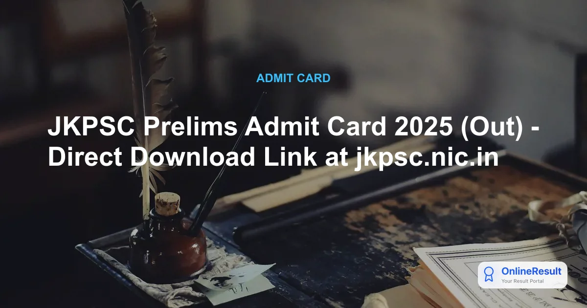 JKPSC CCE Prelims Admit Card 2025 Out: Download Hall Ticket & Exam Schedule