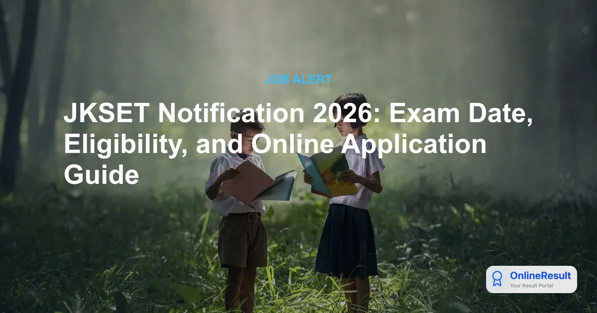 JKSET Notification 2026 Out: Check Dates, Eligibility & Syllabus