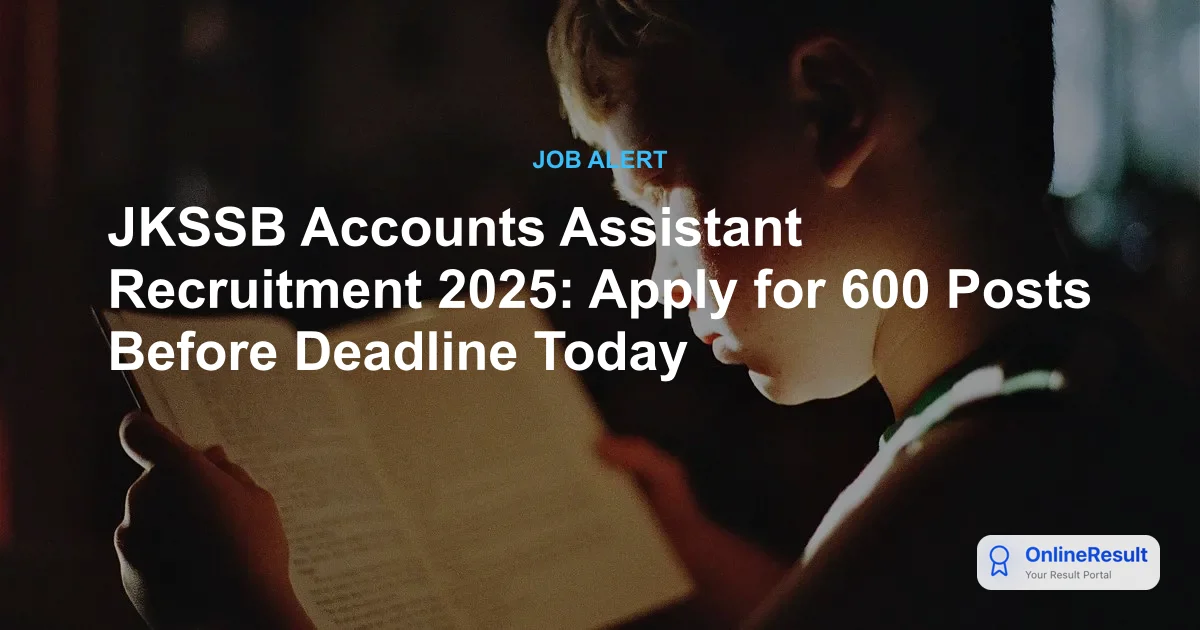 JKSSB Accounts Assistant Recruitment 2025-26: Final Days to Apply for 600 Vacancies