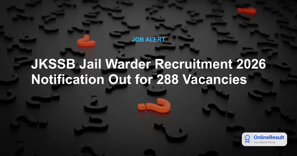 JKSSB Jail Warder Recruitment 2026: Apply Online for 288 Vacancies