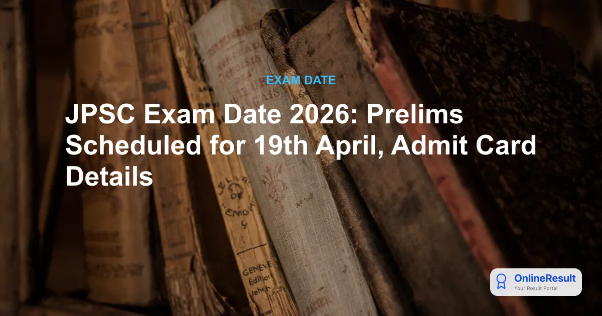 JPSC Exam 2026: Prelims Dates, Vacancies, Syllabus & Admit Card