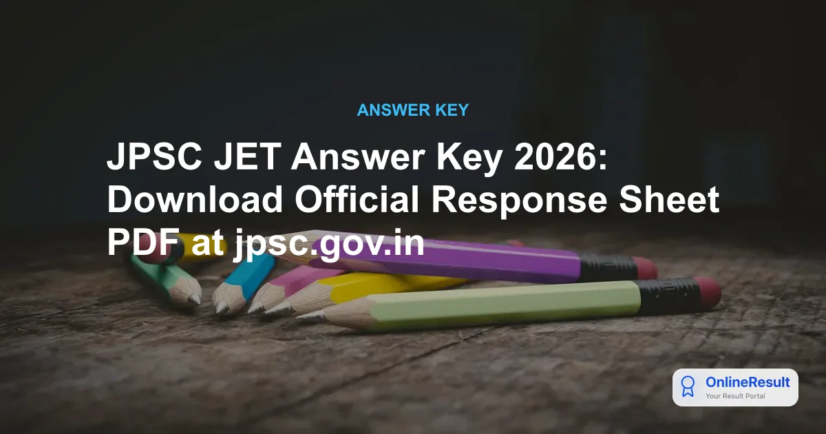 JPSC JET Answer Key 2026: Download PDF, Marking Scheme & Objection Process