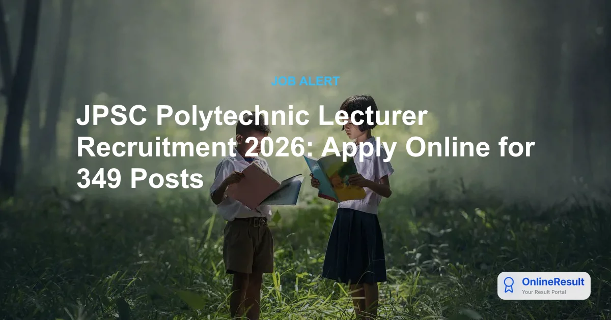 JPSC Polytechnic Lecturer Recruitment 2026: Apply Online for 349 Posts