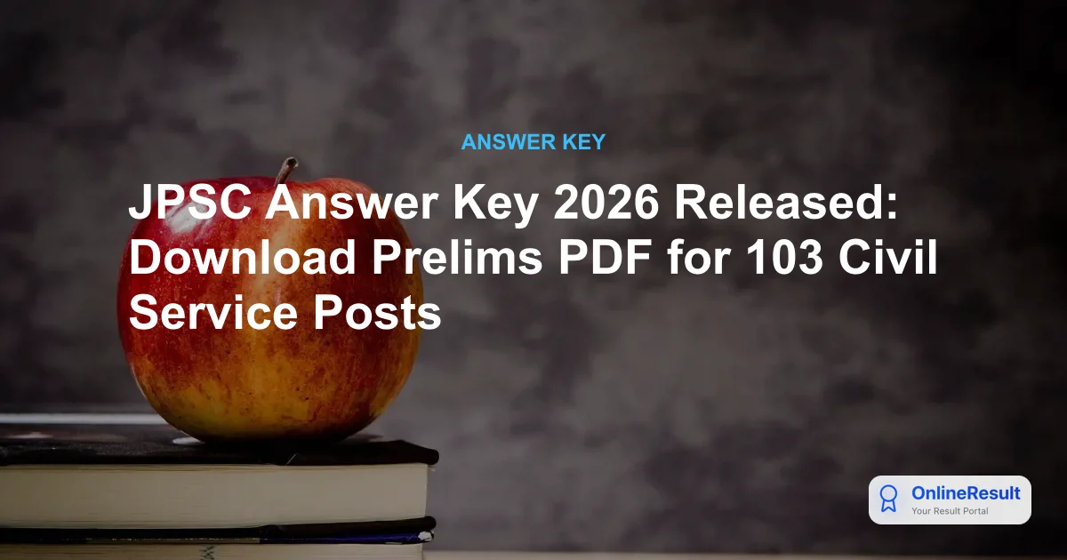 JPSC Prelims Answer Key 2026 Released: Download PDF, Raise Objections