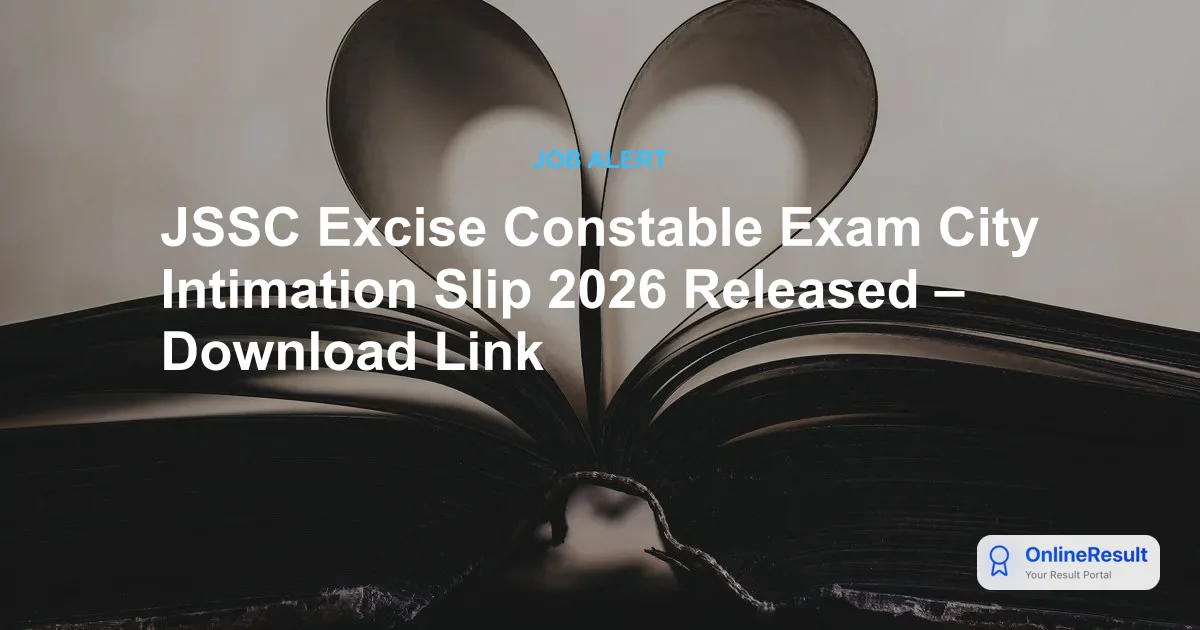 JSSC Excise Constable Exam City Intimation Slip 2026: Official Release, Dates & Pattern