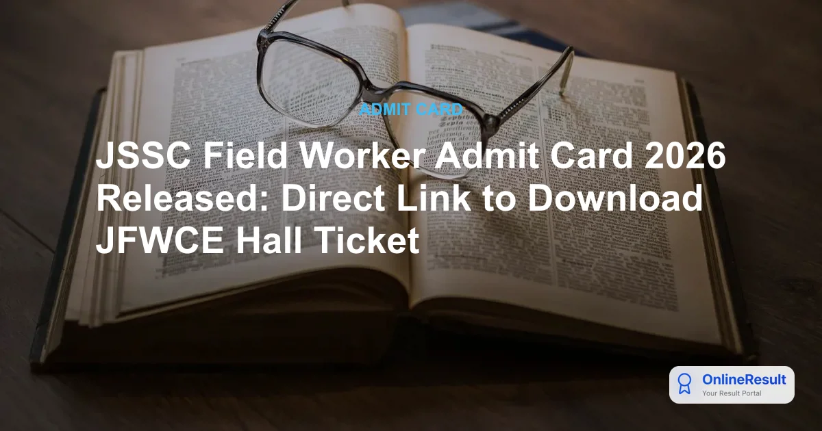 JSSC Field Worker Admit Card 2026 Out: Download JFWCE Hall Ticket