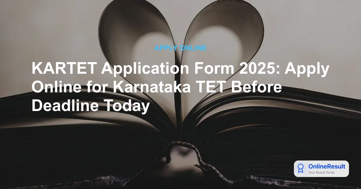 KARTET 2025: Application Deadline Today! How to Apply, Fees & Exam Details