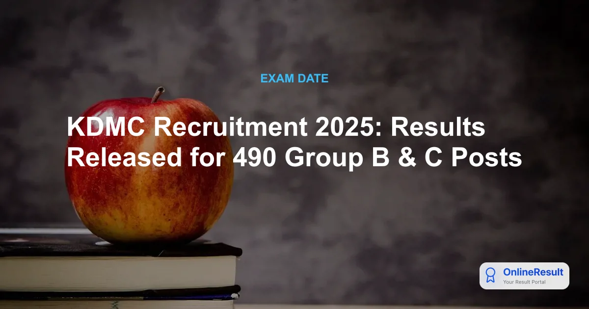 KDMC Recruitment 2025: Results, Vacancy Details, and Selection Process Guide