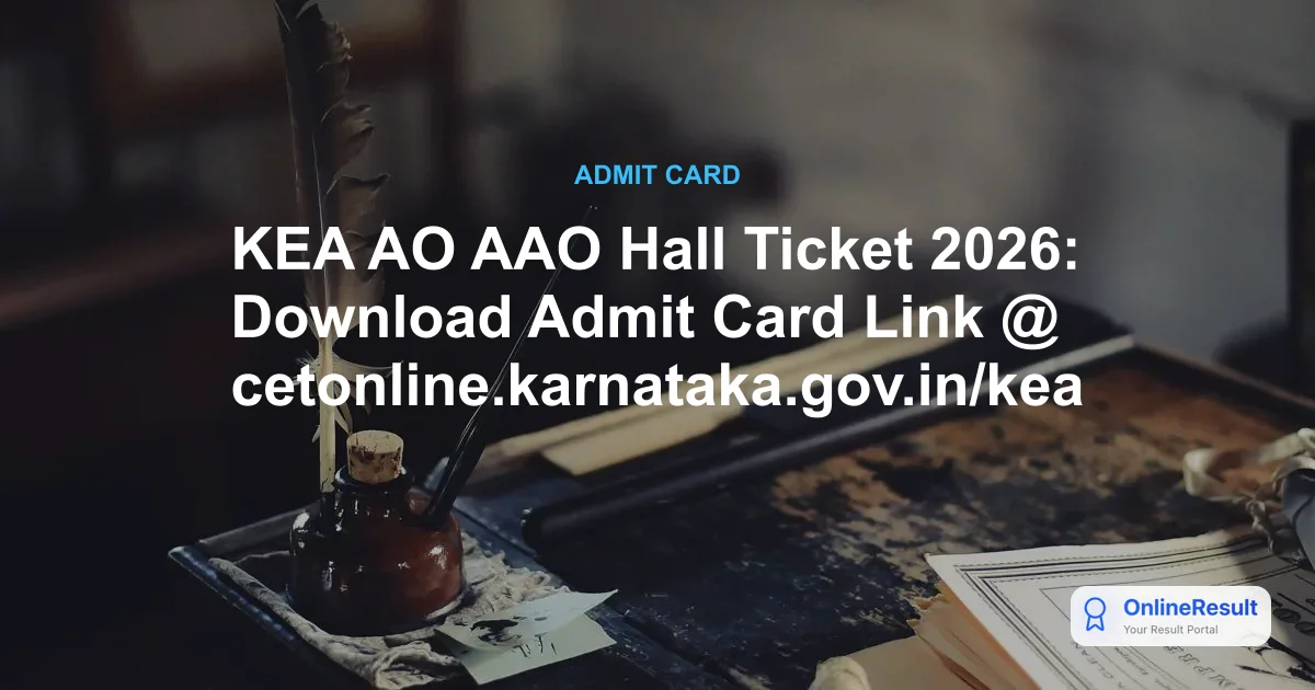 KEA AO AAO Hall Ticket 2026: Download Links, Schedule & Exam Date