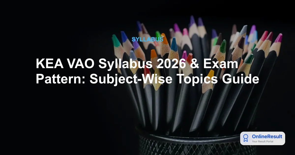 KEA VAO Exam 2026: Syllabus, Exam Pattern & Selection Process