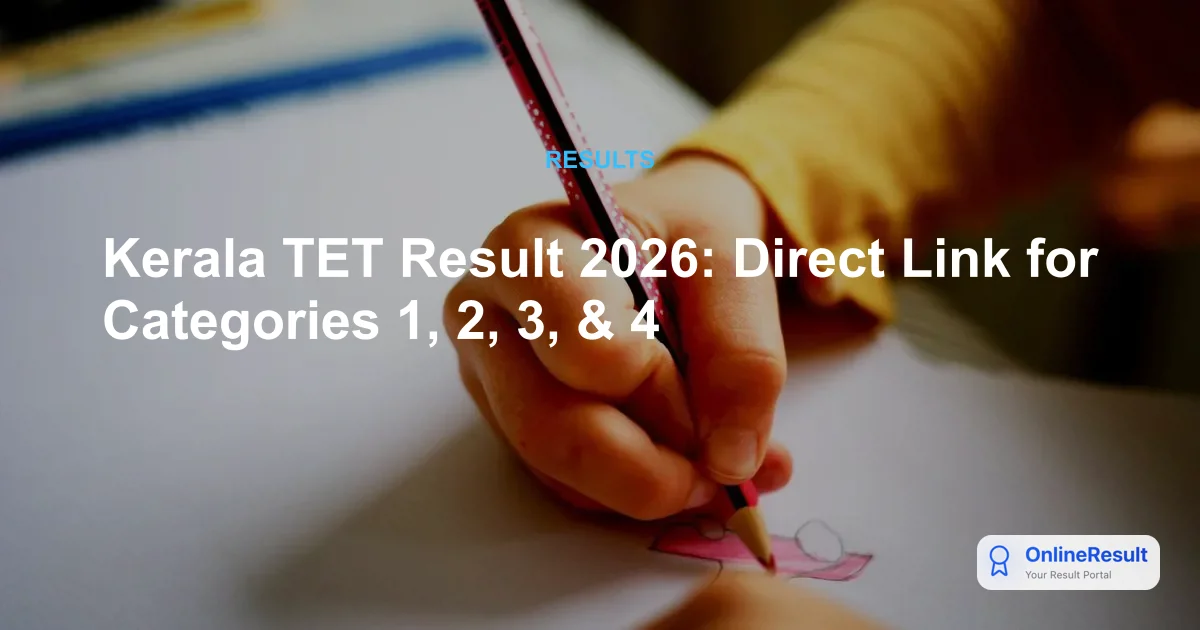 KTET Result 2026: Kerala TET Scorecard, Direct Link & Pareeksha Bhavan Updates