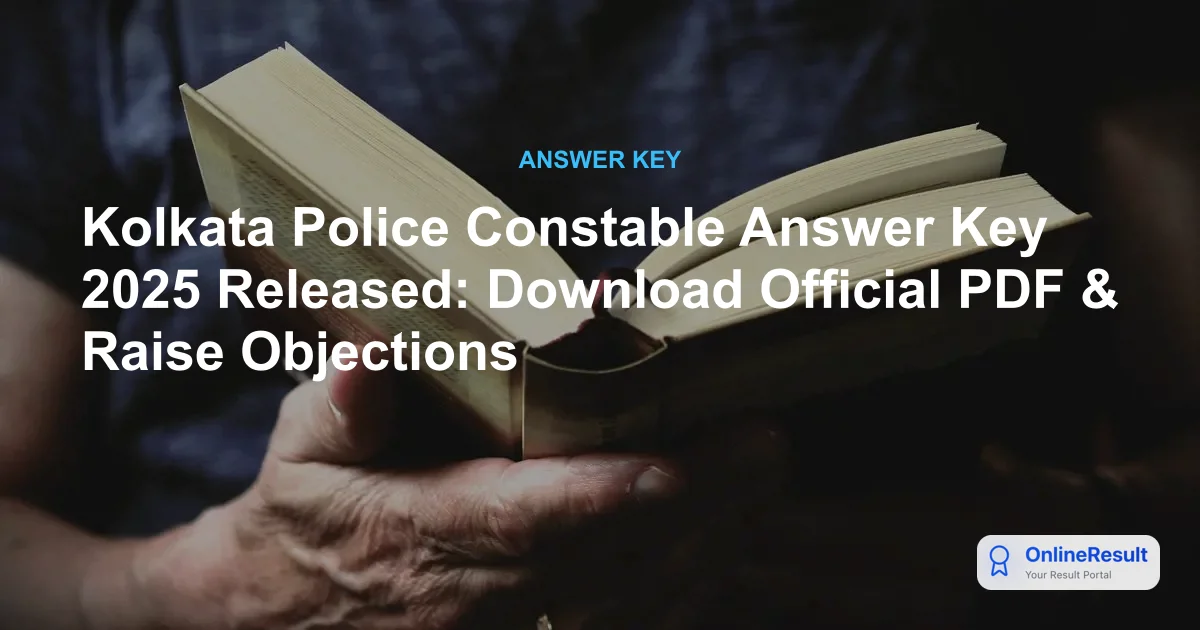 Kolkata Police Constable Answer Key 2025 Out - Download PDF & Raise Objections