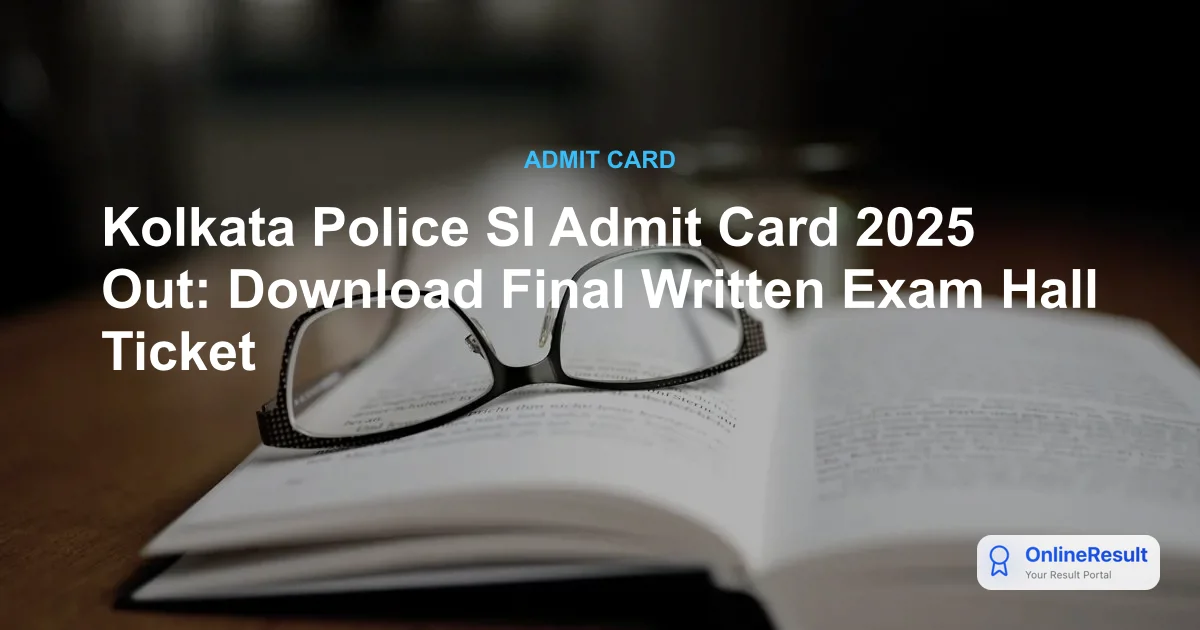 Kolkata Police SI Admit Card 2025 Out: Download Final Written Exam Hall Ticket