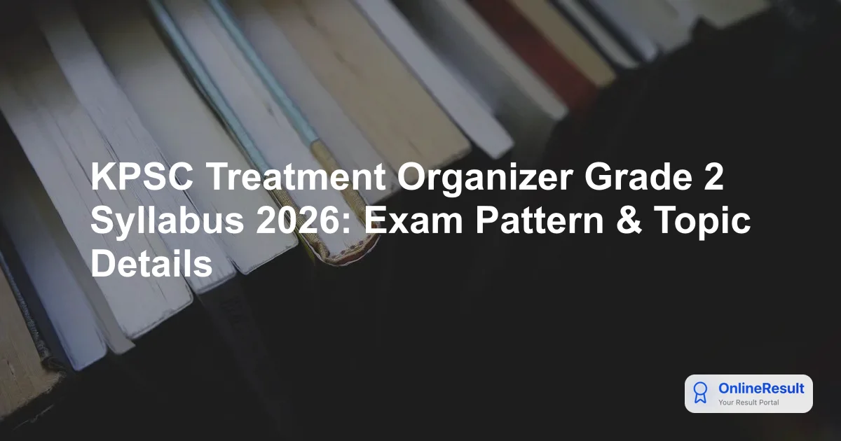 KPSC Treatment Organizer Grade 2 Exam 2026: Syllabus & Pattern