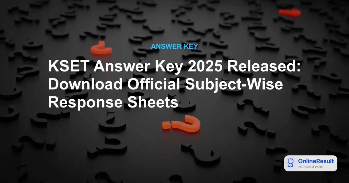 KSET Answer Key 2025 Released: Download Official Response Sheets & Raise Objections