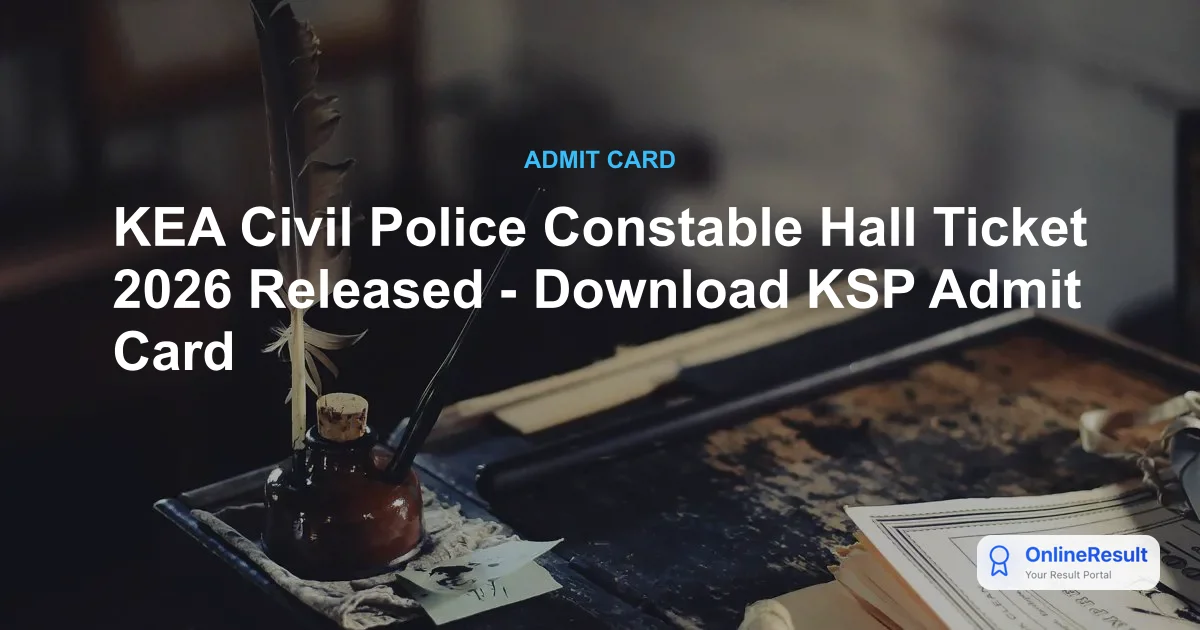 KSP Constable Hall Ticket 2026 Released: Direct Link, Exam Date & Timings