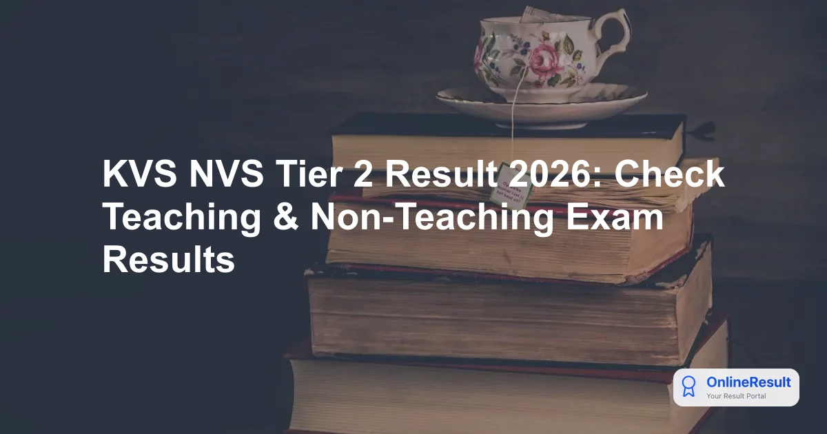 KVS NVS Tier 2 Exam Result 2026 Out: Scorecard & Direct Link