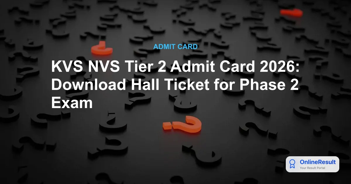 KVS NVS Tier 2 Admit Card 2026 Released: Direct Link & Exam Date