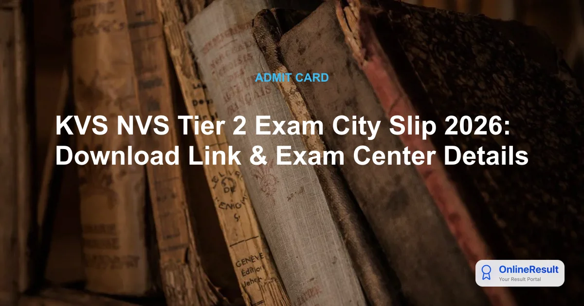 KVS NVS Tier 2 Exam City Slip 2026: Download Link, Exam Dates & Schedule