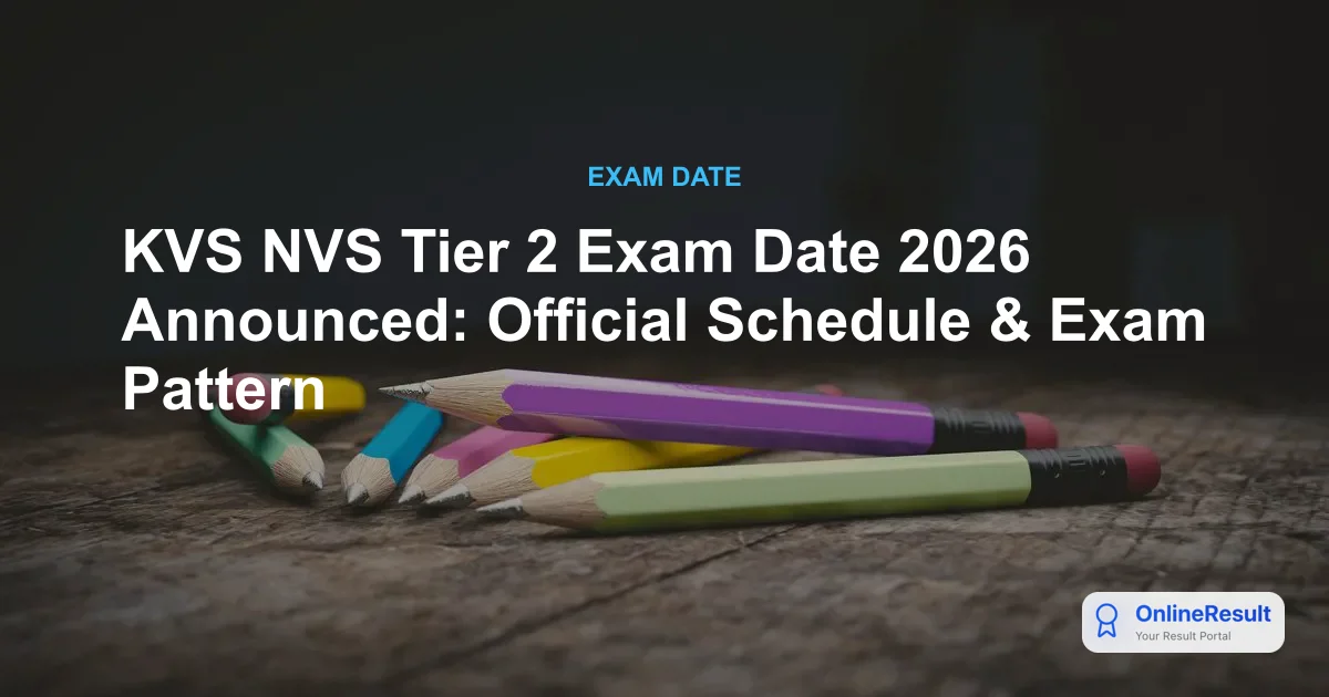 KVS NVS Tier 2 Exam 2026: Official Schedule and Pattern Released by CBSE