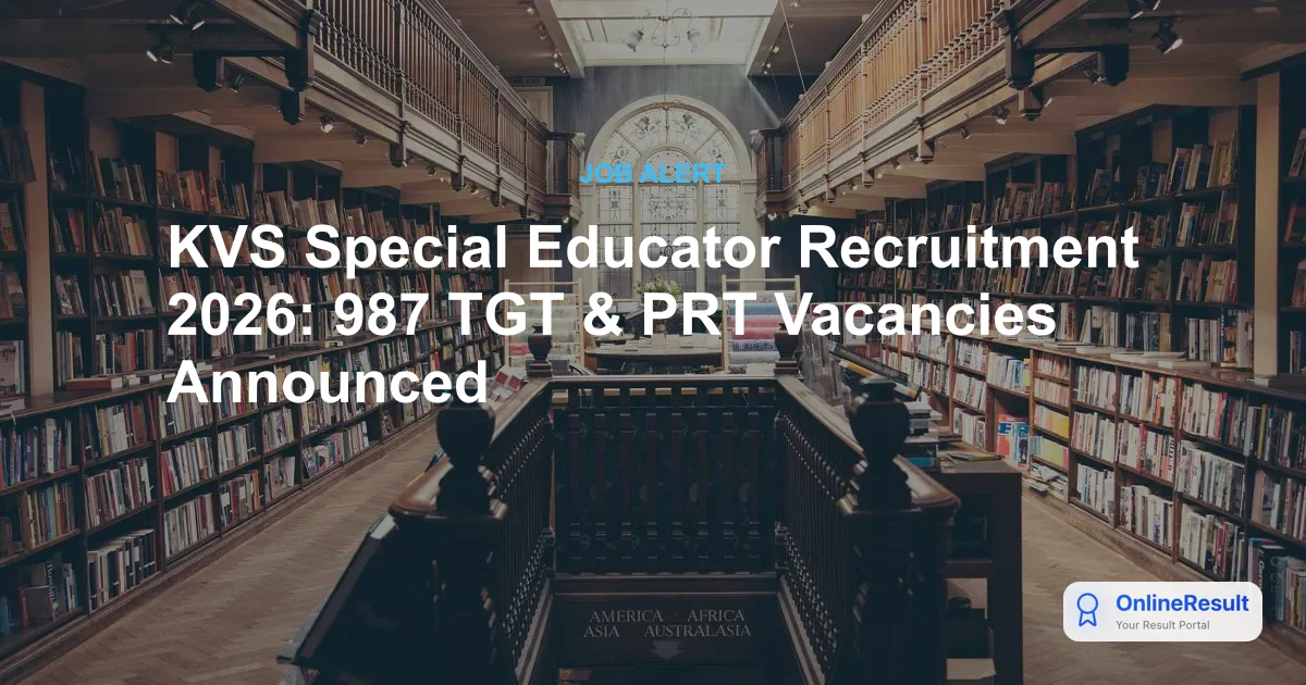 KVS Special Educator Recruitment 2026: 987 Vacancies for TGT and PRT Posts