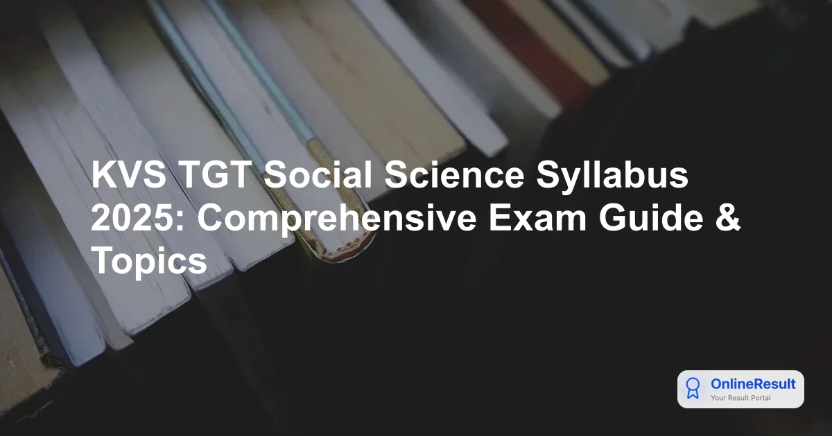 KVS TGT Social Science Recruitment 2025: Exam Pattern & Syllabus Guide