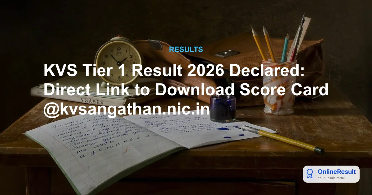 KVS Tier 1 Result 2026: Official Merit List for 9,921 Teaching and Non-Teaching Posts Released