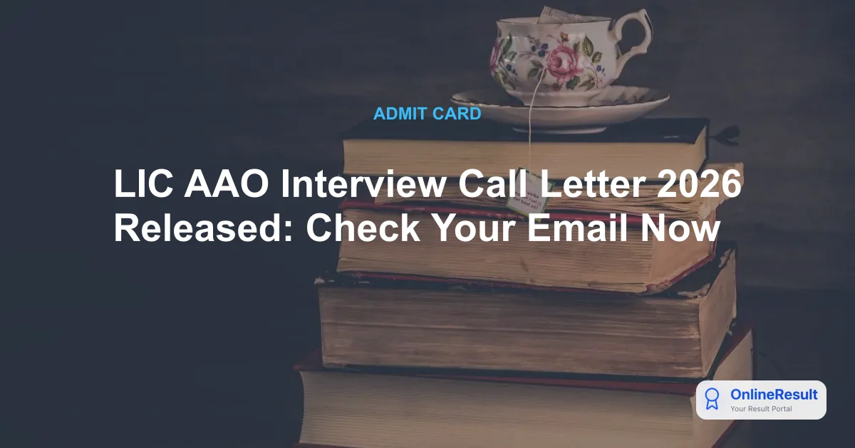 LIC AAO Interview Call Letter 2026 Out: Download Assistant Administrative Officer & Engineer Letters